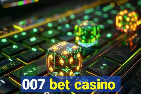 007 bet casino